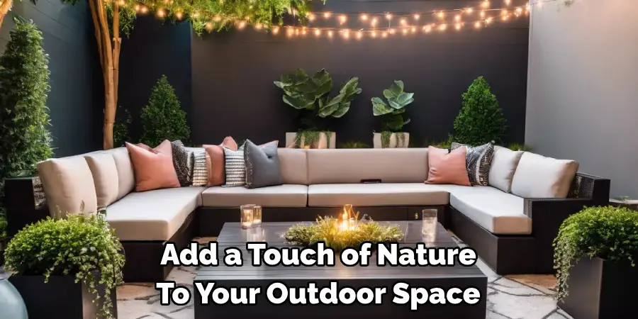 Add a Touch of Nature To Your Outdoor Space