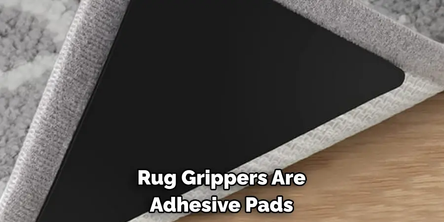 Rug Grippers Are Adhesive Pads